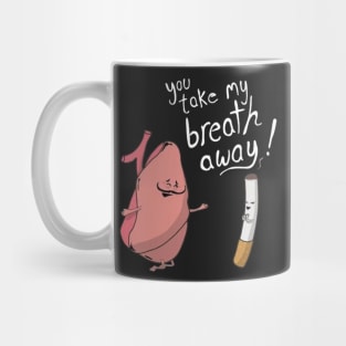 You Take My Breath Away T-Shirt--All Sizes-- Mug